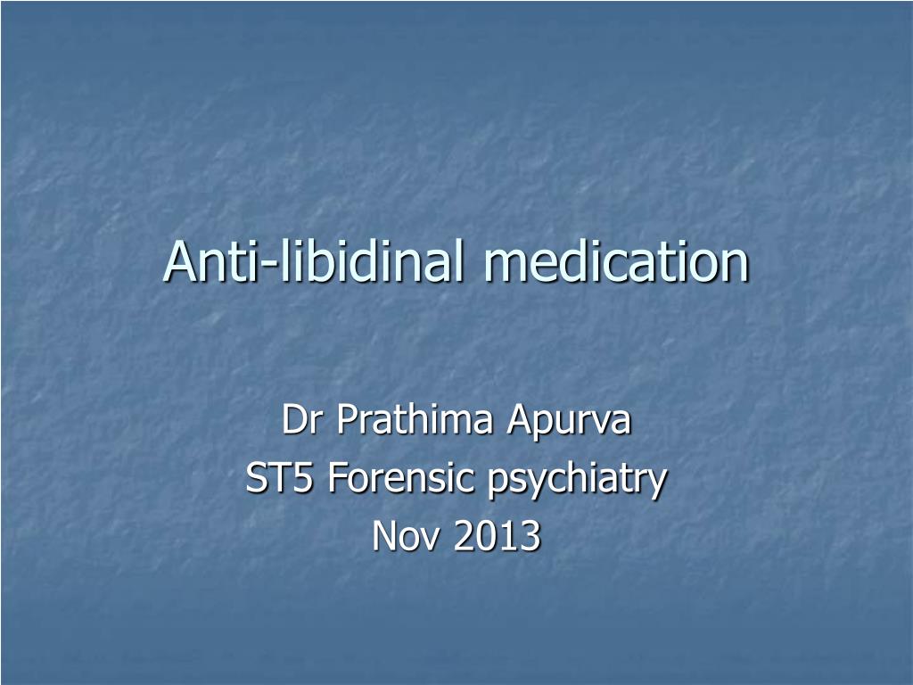 Ppt Anti Libidinal Medication Powerpoint Presentation