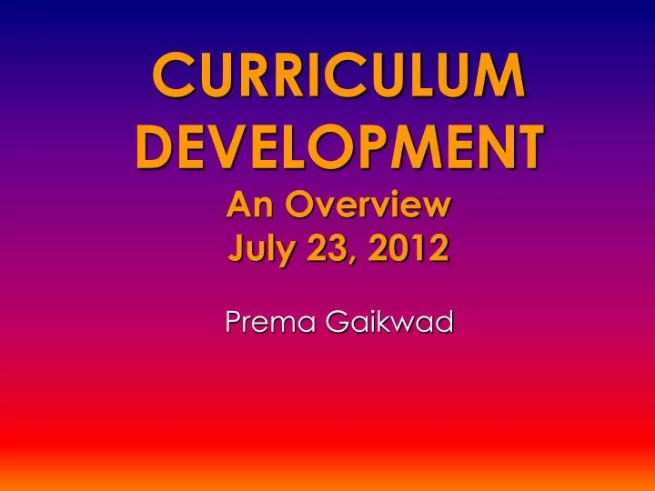 curriculum development an overview july 23 2012 n.