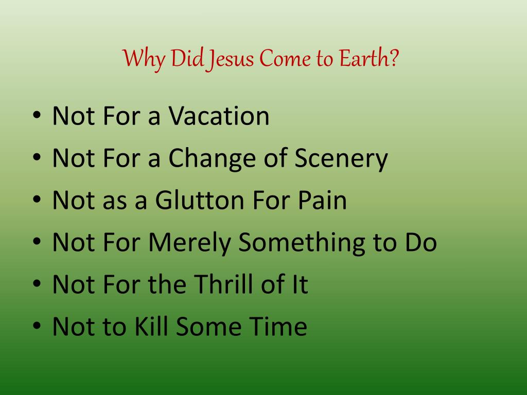 PPT Why Did Jesus Come to Earth? PowerPoint Presentation, free download ID6013265