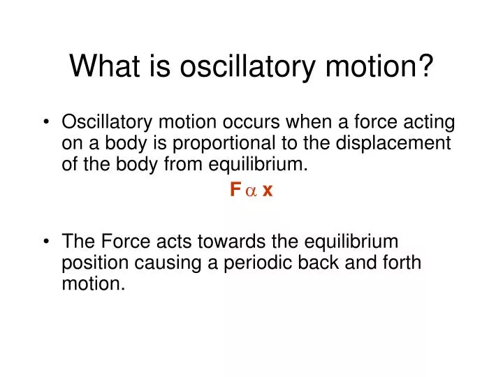 PPT What is oscillatory motion? PowerPoint Presentation, free