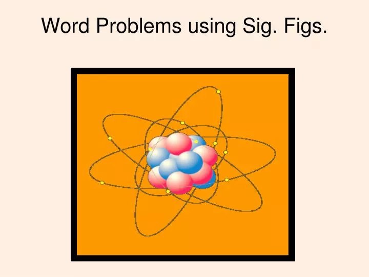 PPT Word Problems Using Sig Figs PowerPoint Presentation Free 