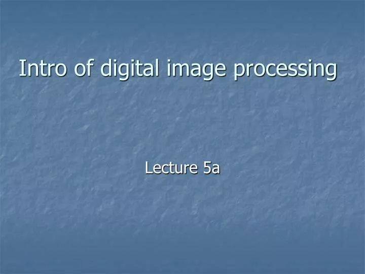 PPT - Intro of digital image processing PowerPoint Presentation, free ...