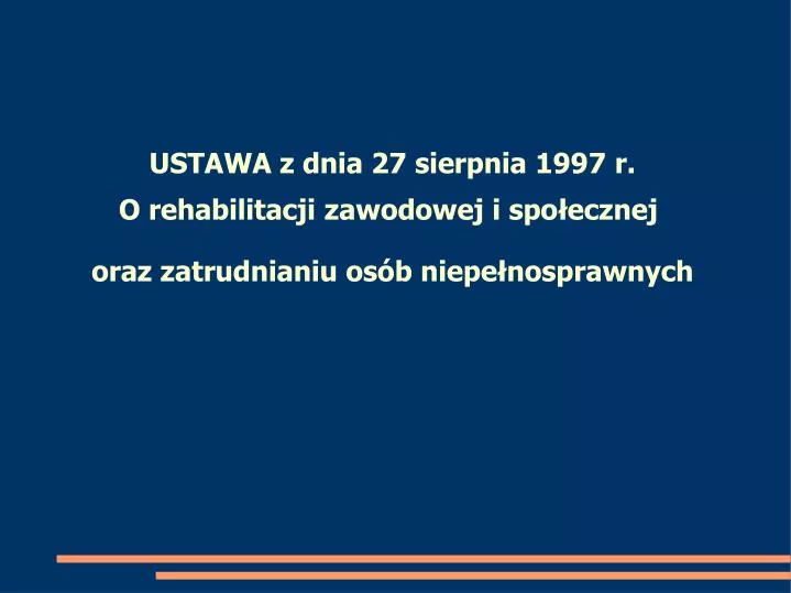 Ustawa Z Dnia 29 Sierpnia 1997 R Ordynacja Podatkowa PPT - USTAWA z dnia 27 sierpnia 1997 r. O rehabilitacji zawodowej i spo