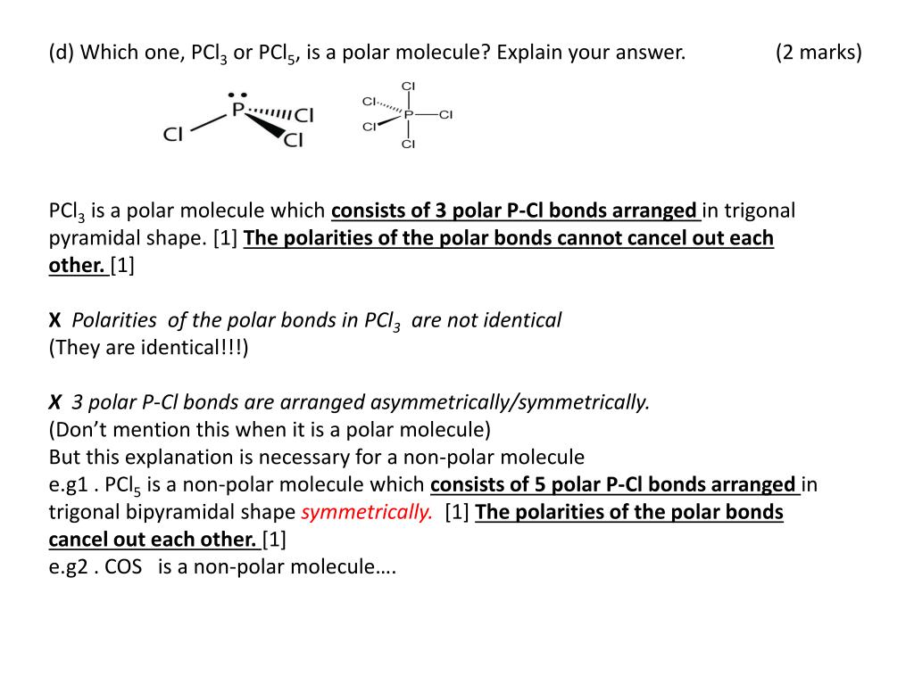 d) Which one, PCl3 or PCl5, is a polar molecule? 