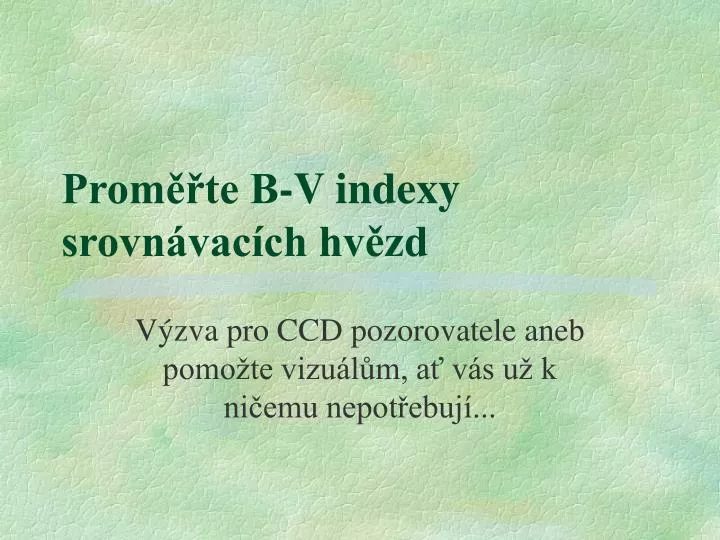 PPT - Proměřte B-V Indexy Srovnávacích Hvězd PowerPoint Presentation ...