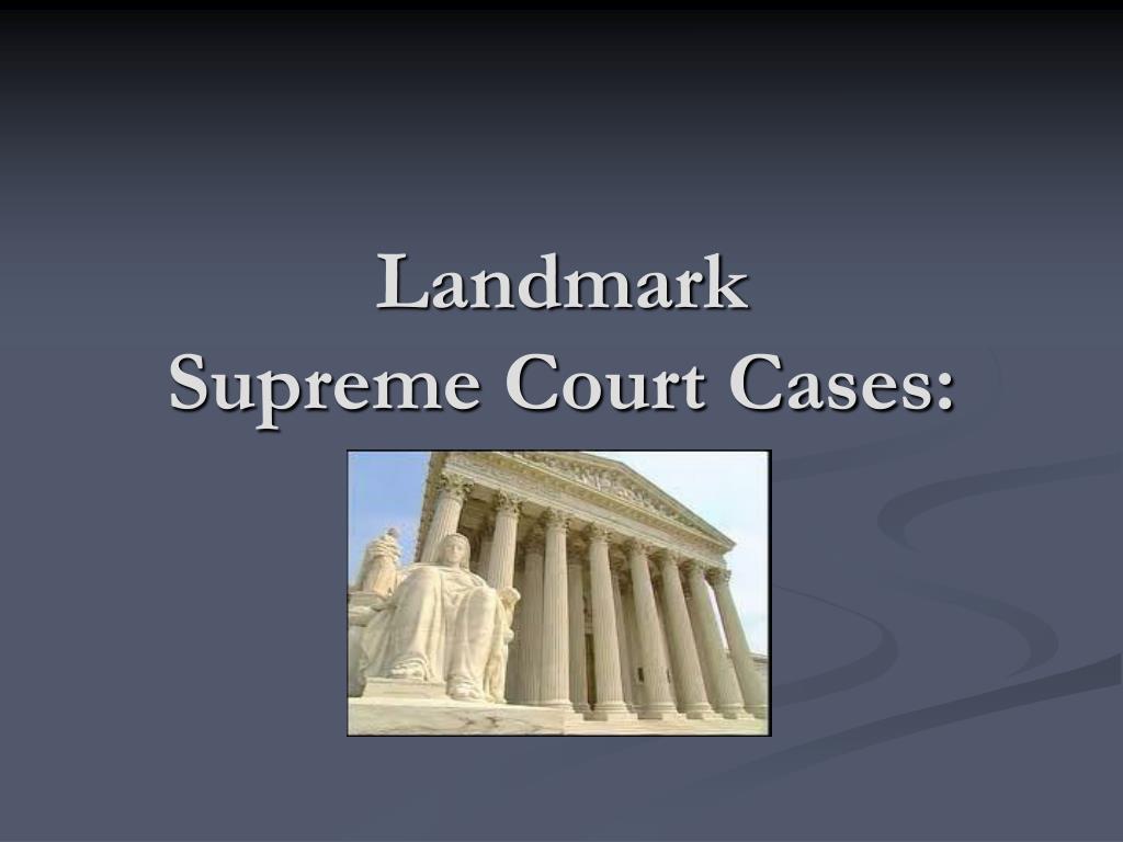 PPT Landmark Supreme Court Cases PowerPoint Presentation, free