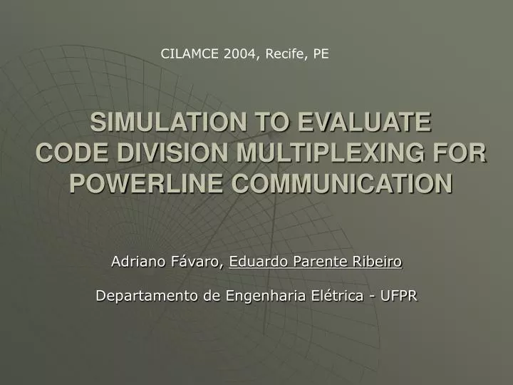 PPT SIMULATION TO EVALUATE CODE DIVISION MULTIPLEXING FOR POWERLINE