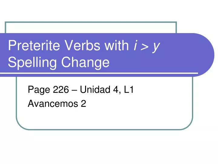 ppt-preterite-verbs-with-i-y-spelling-change-powerpoint-presentation-id-6034667