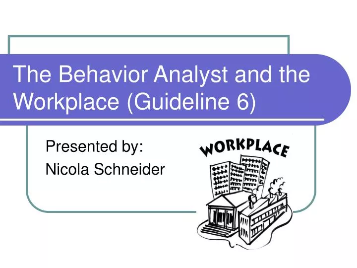 the behavior analyst and the workplace guideline 6 n.