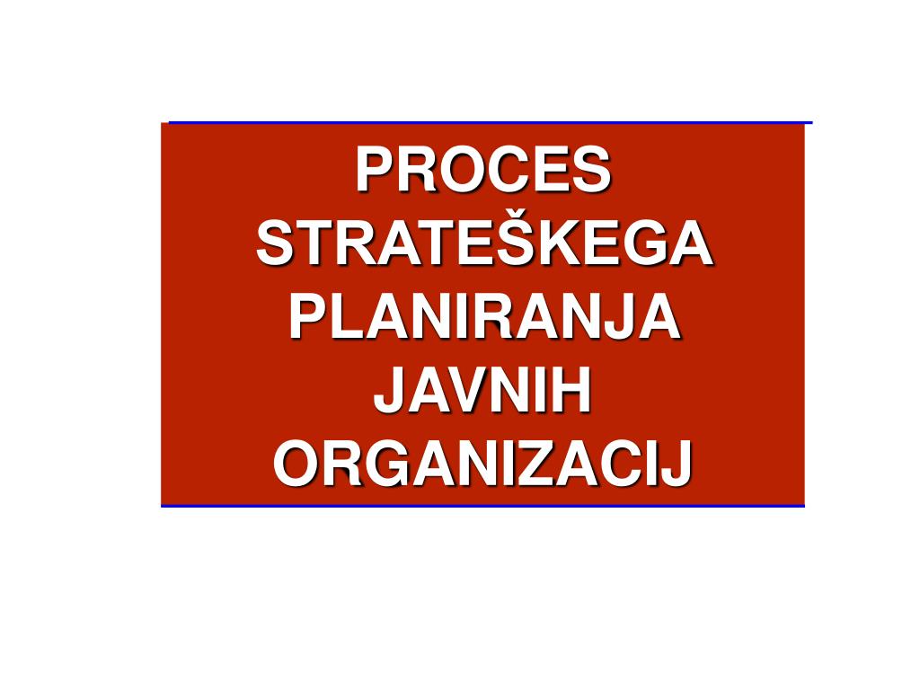 PPT - NOVI JAVNI MANAGEMENT IN STRATEŠKO PLANIRANJE V JAVNIH ORGANIZACIJAH  PowerPoint Presentation - ID:6036305