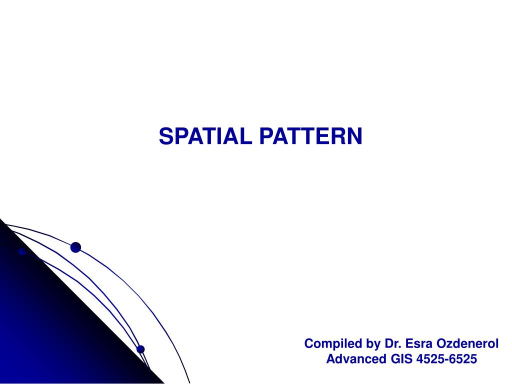 PPT SPATIAL PATTERN PowerPoint Presentation, free download ID6036541