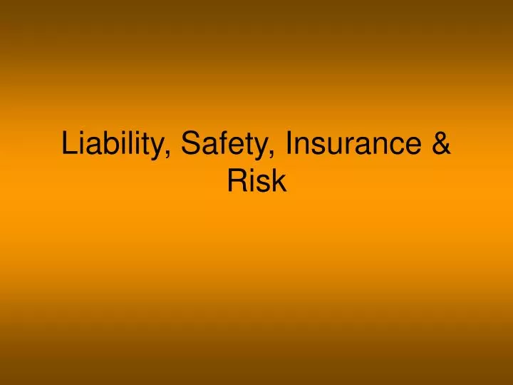 PPT Liability, Safety, Insurance & Risk PowerPoint Presentation, free