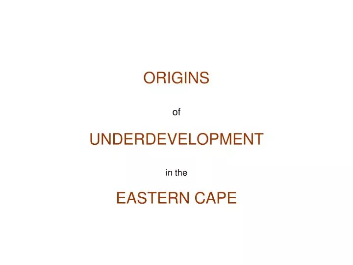 origins of underdevelopment in the eastern cape n.