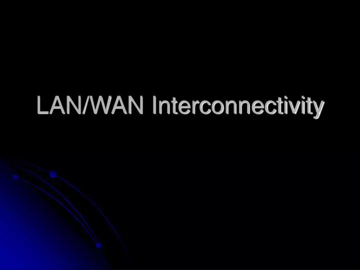 lan wan interconnectivity n.