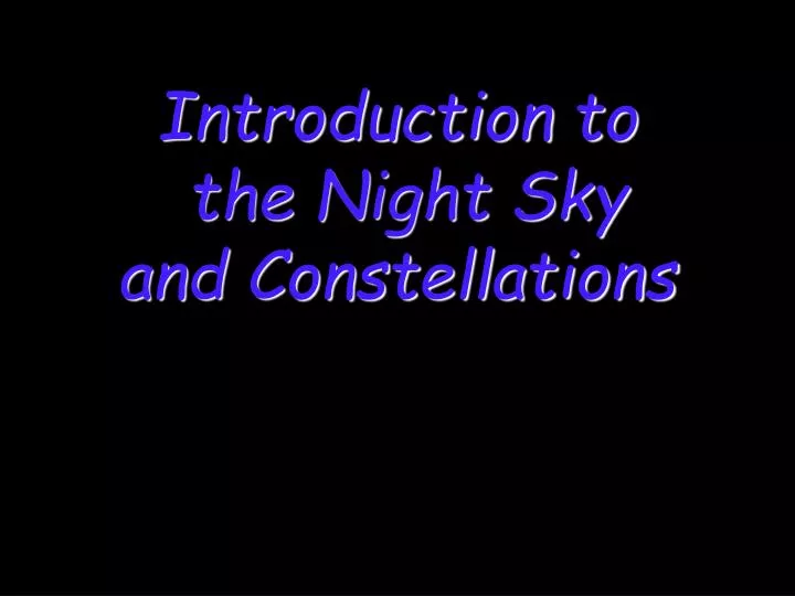 introduction to the night sky and constellations n.
