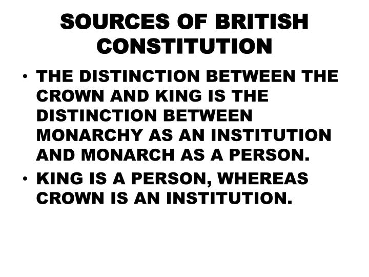 sources of the british constitution British constitution parliamentary form of government many of the features can be said to have sourced / influenced / borrowed from multiple sources for . sources of the british constitution British constitution parliamentary form of government many of the features can be said to have sourced / influenced / borrowed from multiple sources for .