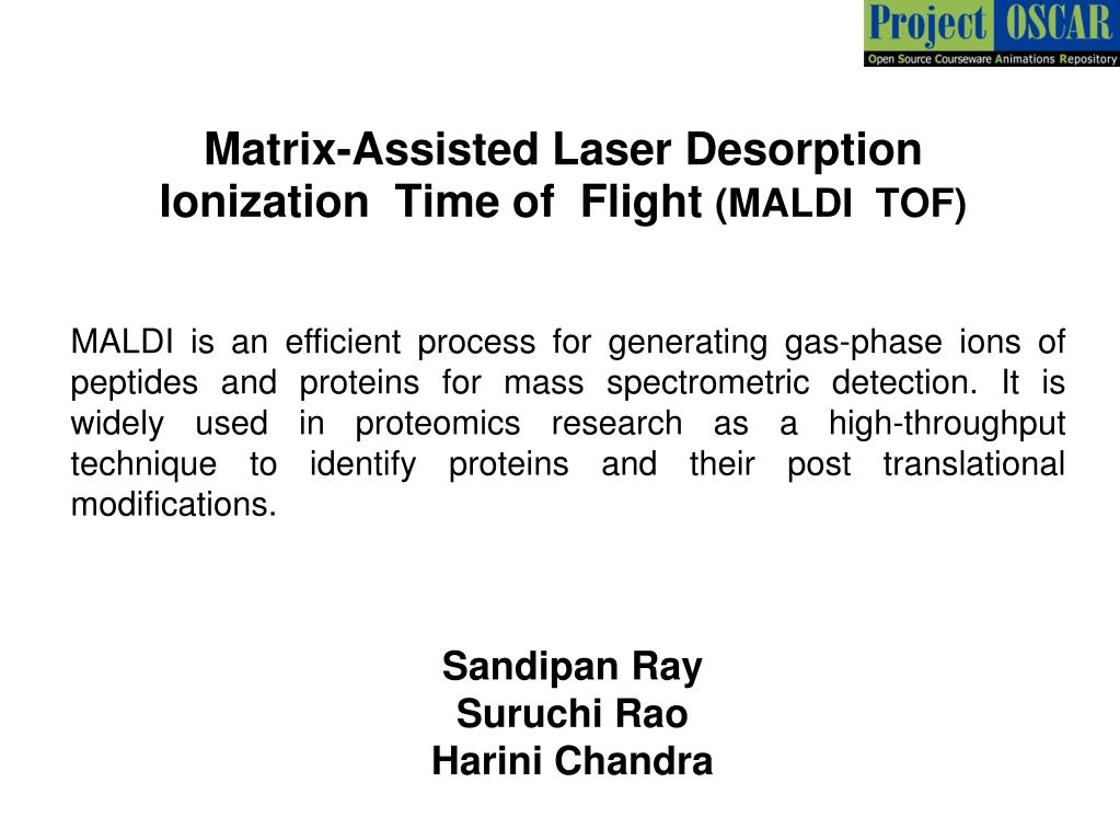PPT - Matrix-Assisted Laser Desorption Ionization Time of Flight (MALDI TOF)  PowerPoint Presentation - ID:6051826