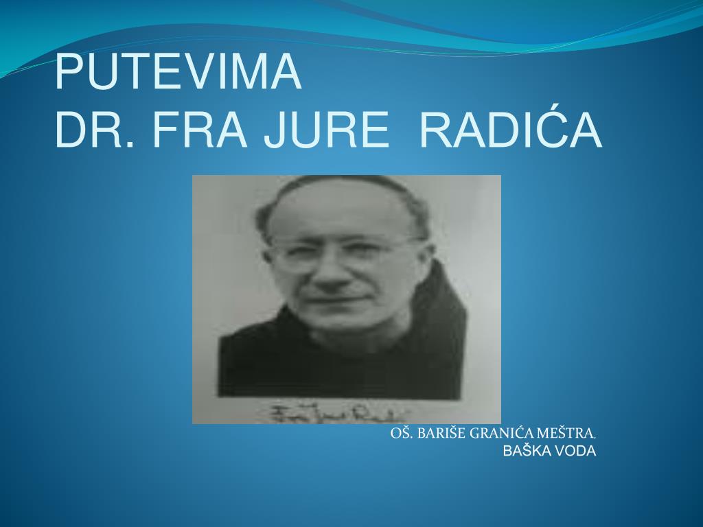 Jure Radić PPT - PUTEVIMA DR. FRA JURE RADIĆA PowerPoint Presentation, free ...