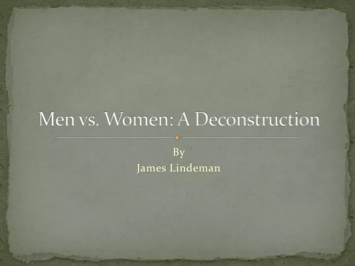 men vs women a deconstruction n.