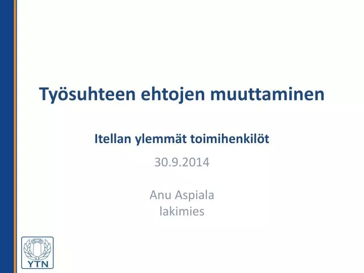 PPT - Työsuhteen Ehtojen Muuttaminen Itellan Ylemmät Toimihenkilöt ...