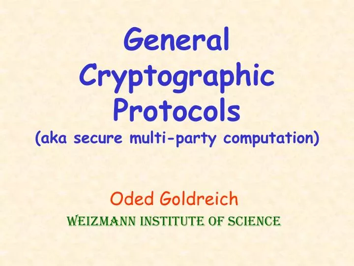 general cryptographic protocols aka secure multi party computation n.