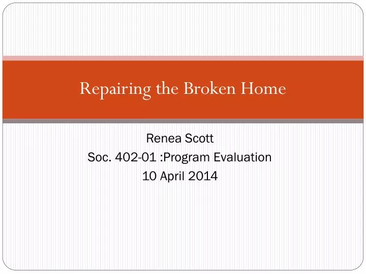 repairing the broken home n.