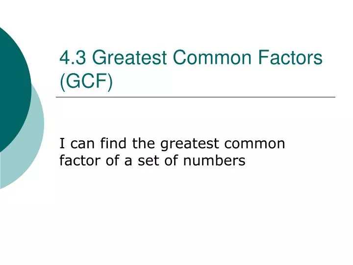 4 3 greatest common factors gcf n.