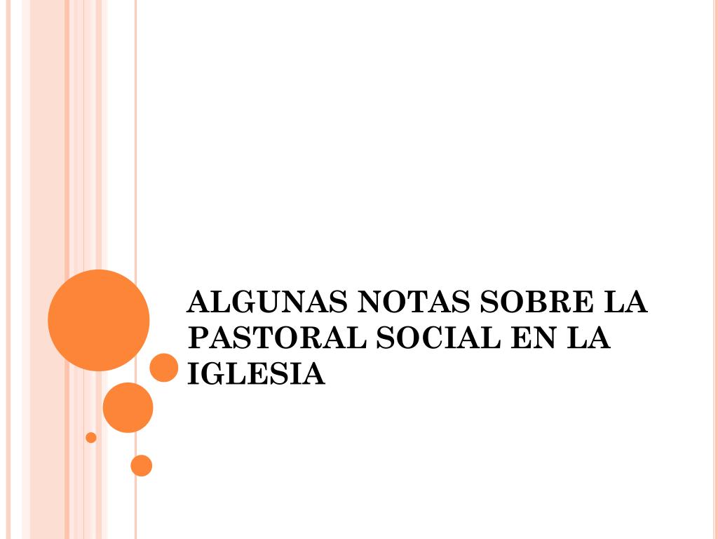 PPT - ALGUNAS NOTAS SOBRE LA PASTORAL SOCIAL EN LA IGLESIA PowerPoint  Presentation - ID:6071818