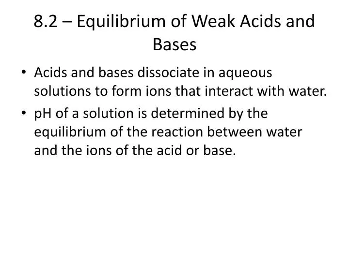 PPT - 8.2 – Equilibrium of Weak Acids and Bases PowerPoint Presentation ...