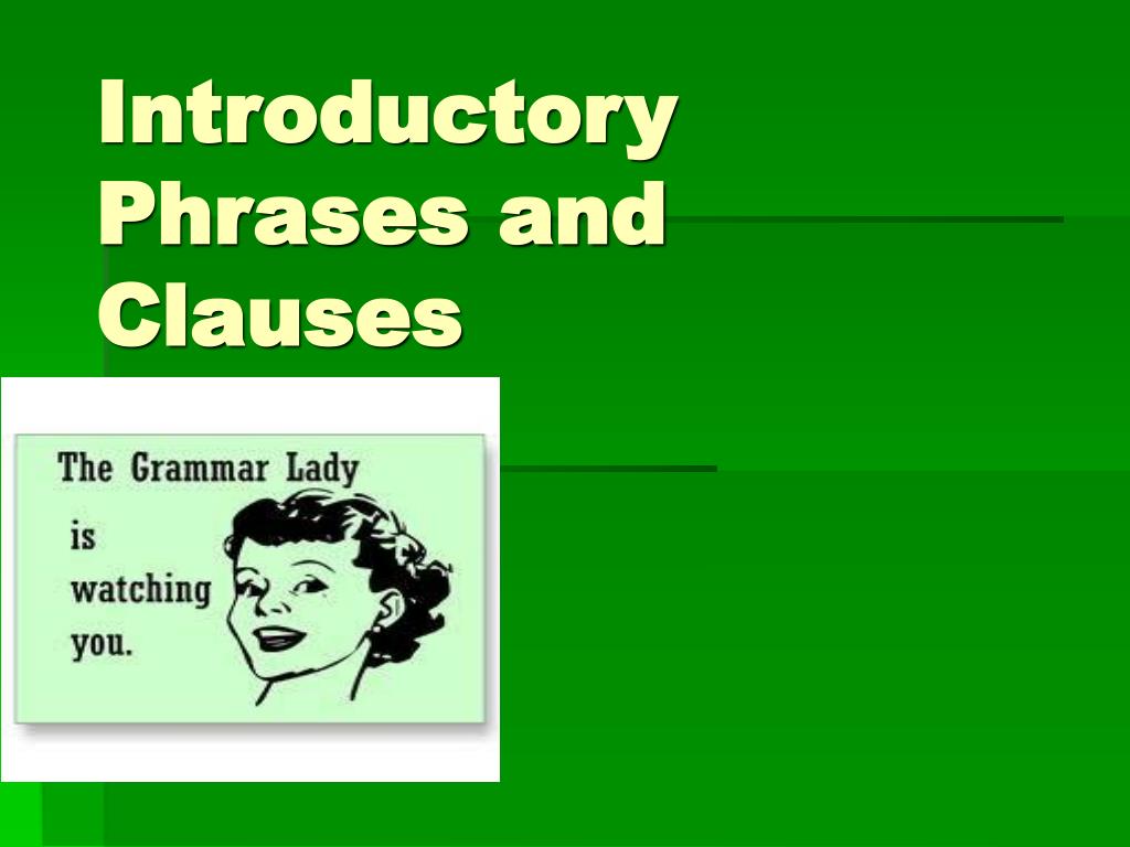 PPT Introductory Phrases And Clauses PowerPoint Presentation Free Download ID 6079879