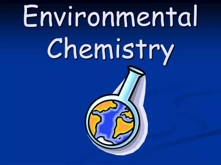 PPT Environmental Chemistry PowerPoint Presentation, free download