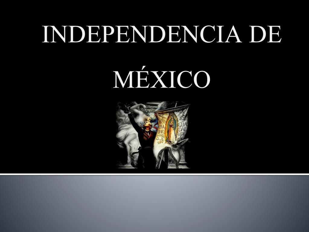 PPT - INDEPENDENCIA DE MÉXICO PowerPoint Presentation, Free Download ...