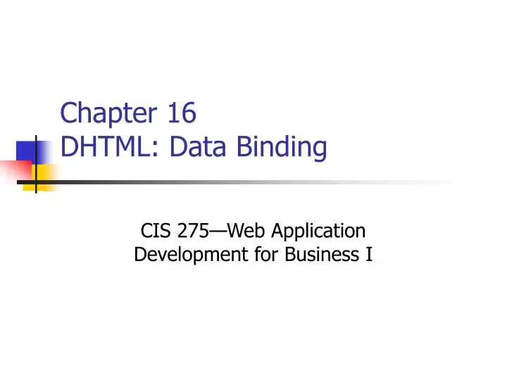 PPT Chapter 16 DHTML Data Binding PowerPoint Presentation, free