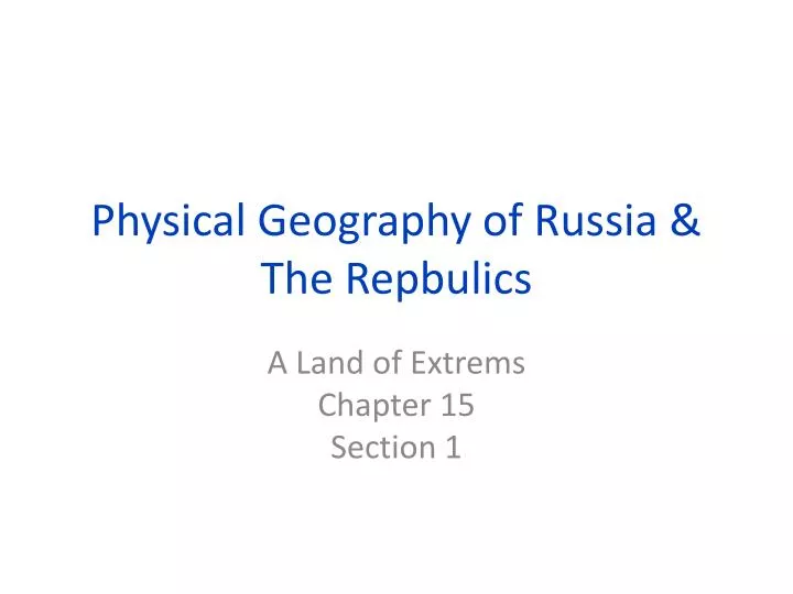 physical geography of russia the repbulics n.