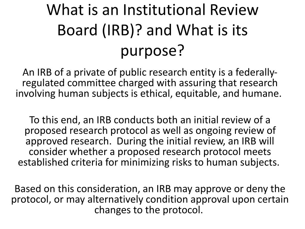 PPT What Is An Institutional Review Board IRB And What Is Its 