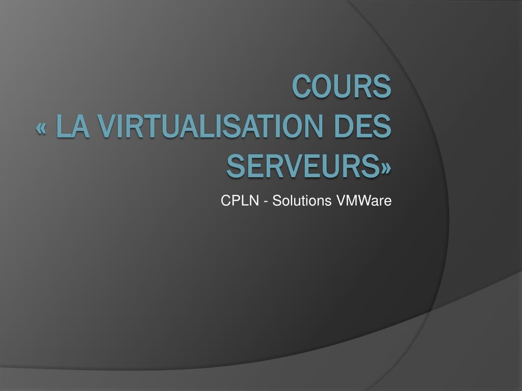 PPT - Cours « La Virtualisation des serveurs» PowerPoint Presentation -  ID:6092575
