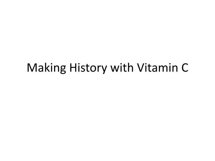 making history with vitamin c n.