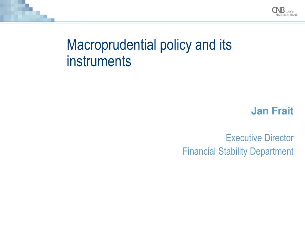 Macroprudential policy and instruments: Setting counter-cyclical capital  buffers in converging economies Jan Frait Executive Director Financial  Stability. - ppt download