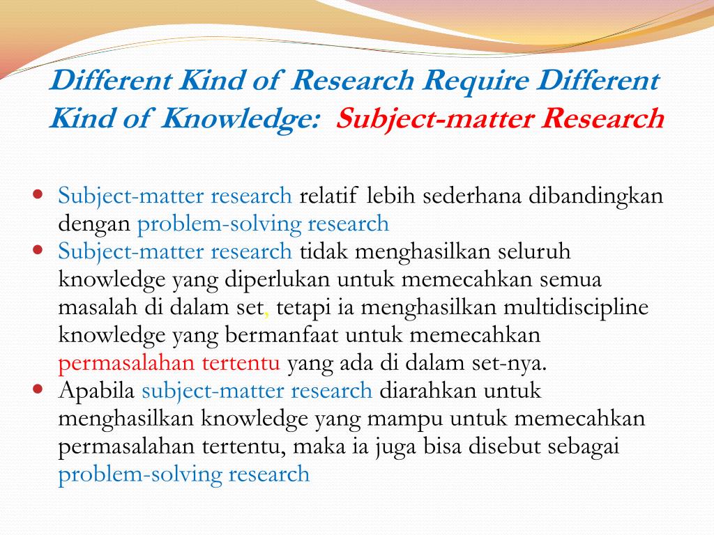 Subject knowledge. Subject of research is. The subject of the research. Different kind of research.
