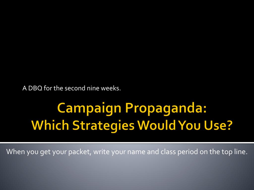 campaign propaganda which strategies would you use essay