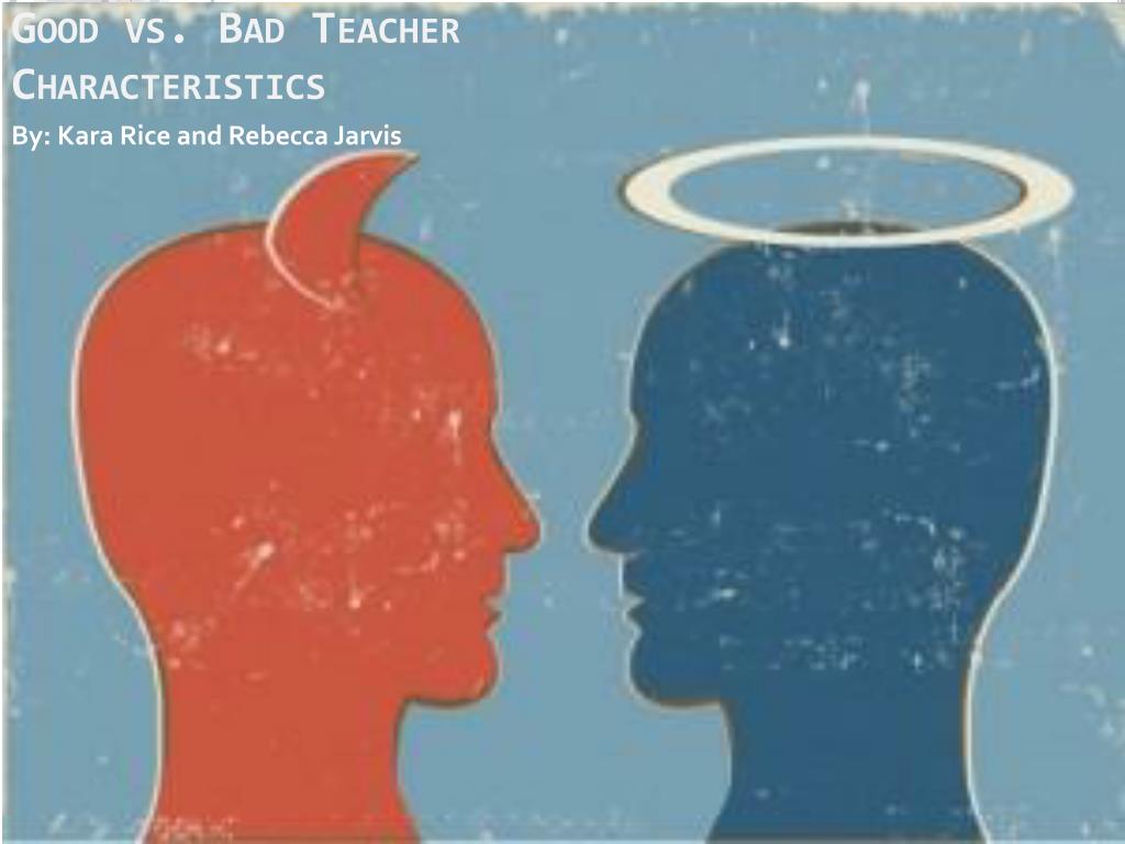 difference between good teacher and bad teacher