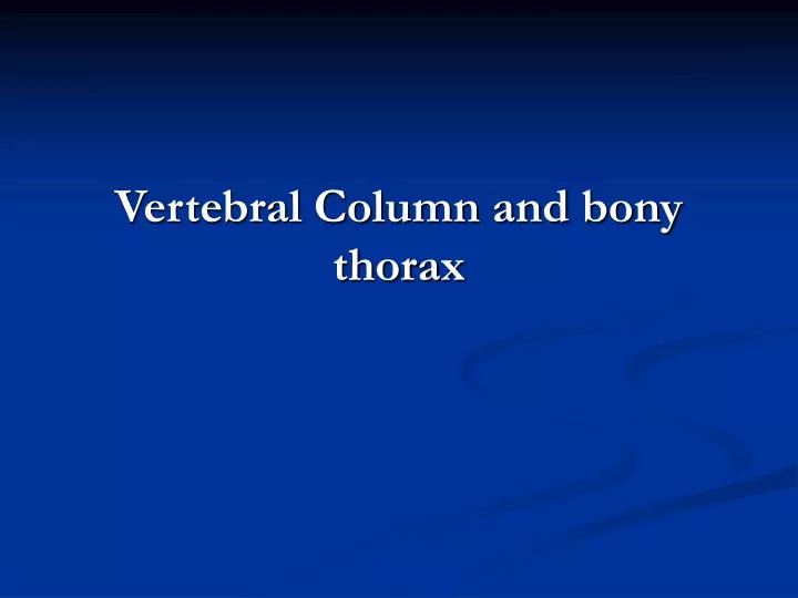 vertebral column and bony thorax n.