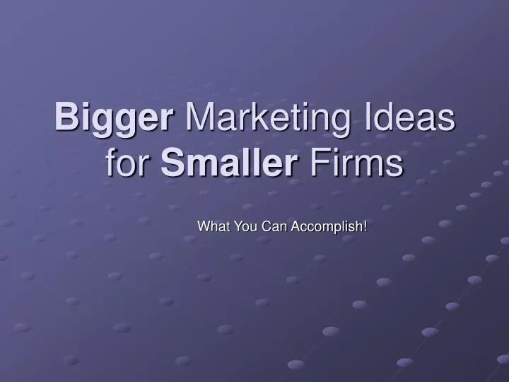 bigger marketing ideas for smaller firms n.