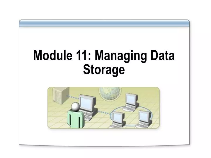 module 11 managing data storage n.