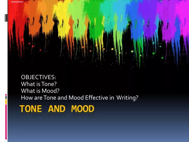 objectives what is tone what is mood how are tone and mood effective in writing n.