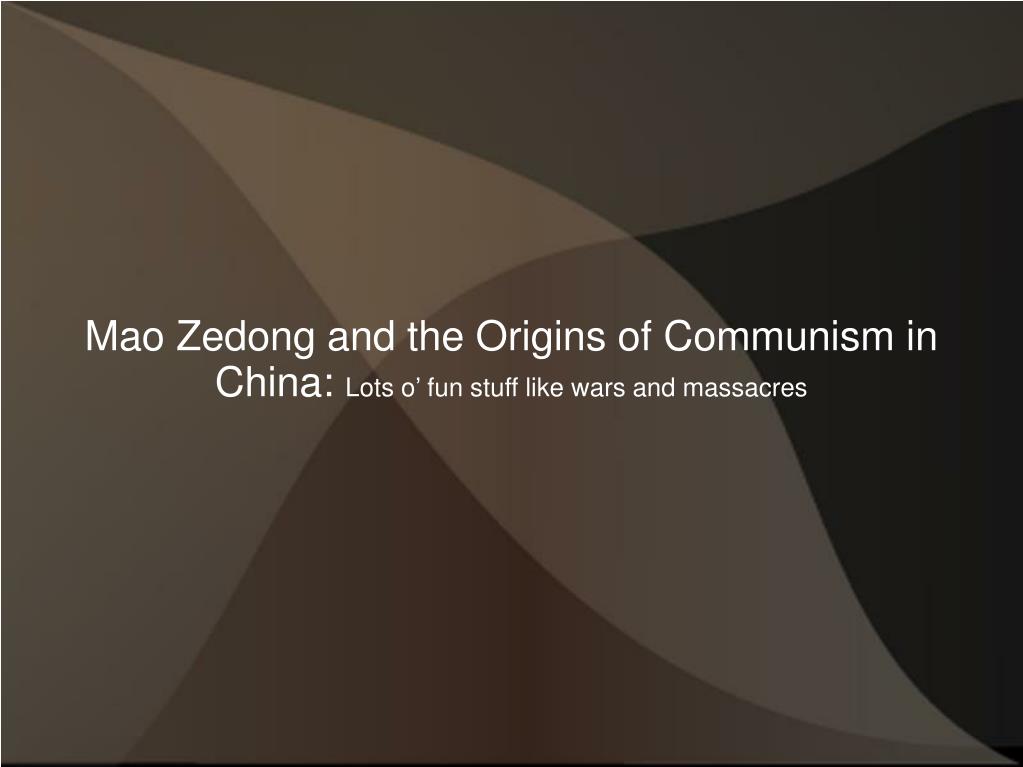 PPT - Mao Zedong and the Origins of Communism in China: Lots o’ fun ...