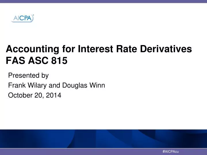 asc 815 PPT - Accounting for Interest Rate Derivatives FAS ASC 815 ... asc 815 PPT - Accounting for Interest Rate Derivatives FAS ASC 815 ...