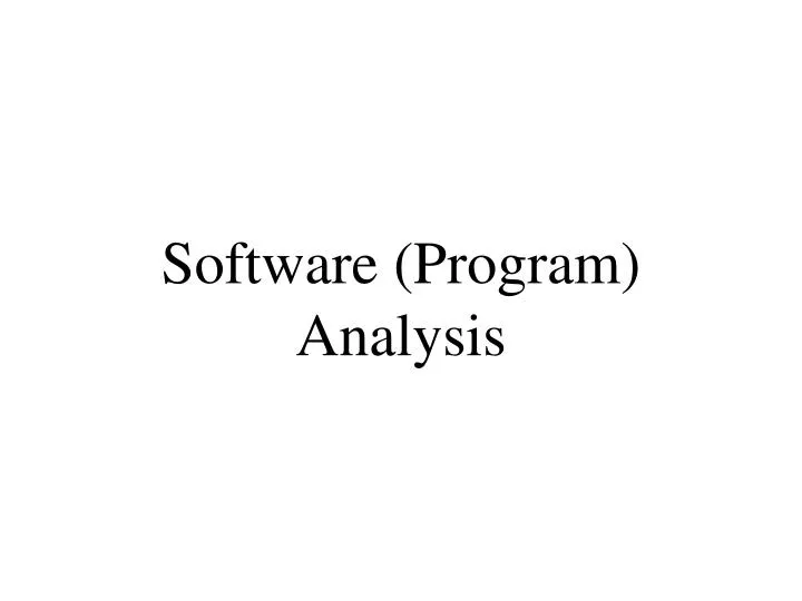 PPT - Software (Program) Analysis PowerPoint Presentation, free ...