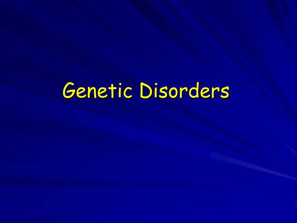 PPT - Genetic Disorders PowerPoint Presentation, free download - ID:6111882