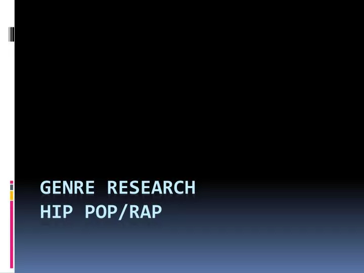 PPT - Genre Research Hip Pop/Rap PowerPoint Presentation, free download ...